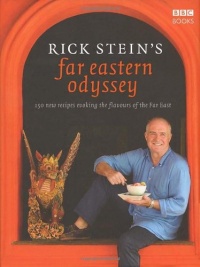 Rick Stein's Far Eastern Odyssey: 150 New Recipes Evoking the Flavours of the Far East Rick Stein's Far Eastern Odyssey: 150 New Recipes Evoking the Flavours of the Far East