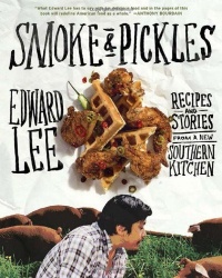 Smoke and Pickles: Recipes and Stories from a New Southern Kitchen Smoke and Pickles: Recipes and Stories from a New Southern Kitchen