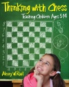 Thinking with Chess: Teaching Children Ages 5-14