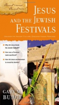 Jesus and the Jewish Festivals (Ancient Context, Ancient Faith) Jesus and the Jewish Festivals (Ancient Context, Ancient Faith)