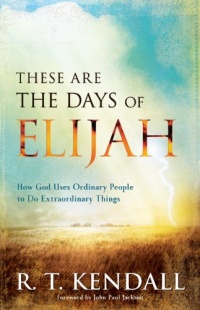 These Are the Days of Elijah: How God Uses Ordinary People to Do Extraordinary Things These Are the Days of Elijah: How God Uses Ordinary People to Do Extraordinary Things