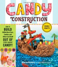 Candy Construction: How to Build Race Cars, Castles, and Other Cool Stuff out of Store-Bought Candy Candy Construction: How to Build Race Cars, Castles, and Other Cool Stuff out of Store-Bought Candy