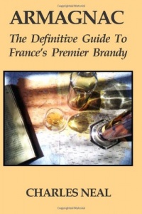 Armagnac: The Definitve Guide to France's Premier Brandy Armagnac: The Definitve Guide to France's Premier Brandy