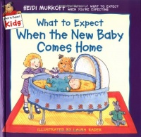 What to Expect When the New Baby Comes Home (What to Expect Kids) What to Expect When the New Baby Comes Home (What to Expect Kids)