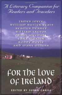 For the Love of Ireland: A Literary Companion for Readers and Travelers For the Love of Ireland: A Literary Companion for Readers and Travelers