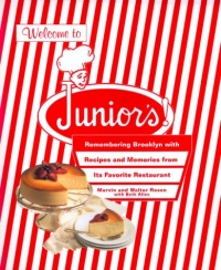 Welcome to Junior's! Remembering Brooklyn With Recipes and Memories from Its Favorite Restaurant Welcome to Junior's! Remembering Brooklyn With Recipes and Memories from Its Favorite Restaurant