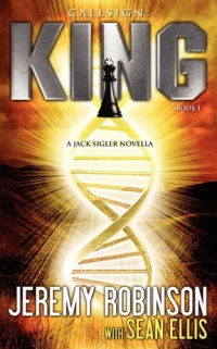 Callsign: King - Book I (A Jack Sigler - Chess Team Novella) Callsign: King - Book I (A Jack Sigler - Chess Team Novella)