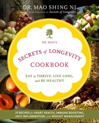 Dr. Mao's Secrets of Longevity Cookbook: Eating for Health, Happiness, and Long Life Dr. Mao's Secrets of Longevity Cookbook: Eating for Health, Happiness, and Long Life