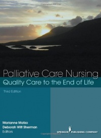 Palliative Care Nursing: Quality Care to the End of Life, Third Edition Palliative Care Nursing: Quality Care to the End of Life, Third Edition