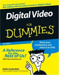 Digital Video For Dummies Digital Video For Dummies