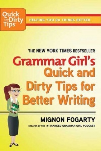 Grammar Girl's Quick and Dirty Tips for Better Writing (Quick & Dirty Tips) Grammar Girl's Quick and Dirty Tips for Better Writing (Quick & Dirty Tips)