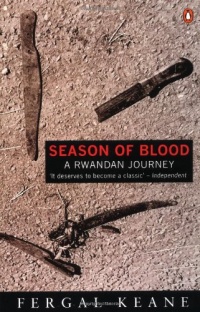 Season of Blood: A Rwandan Journey Season of Blood: A Rwandan Journey