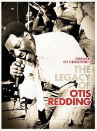 Dreams To Remember: The Legacy of Otis Redding Dreams To Remember: The Legacy of Otis Redding