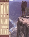 The Man Who Walked Through Time: The Story of the First Trip Afoot Through the Grand Canyon