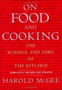 On Food and Cooking: The Science and Lore of the Kitchen On Food and Cooking: The Science and Lore of the Kitchen
