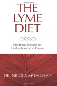 The Lyme Diet: Nutritional Strategies for Healing from Lyme Disease