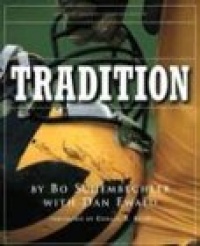 Tradition: Bo Schembechler's Michigan Memories Tradition: Bo Schembechler's Michigan Memories