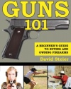 Guns 101: A Beginner's Guide to Buying and Owning Firearms