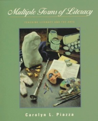 Multiple Forms of Literacy: Teaching Literacy and the Arts Multiple Forms of Literacy: Teaching Literacy and the Arts