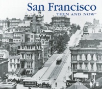San Francisco Then and Now (Then & Now Thunder Bay) San Francisco Then and Now (Then & Now Thunder Bay)