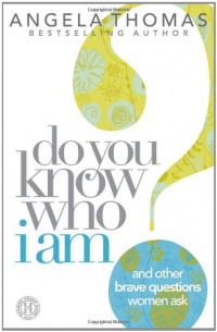 Do You Know Who I Am?: And Other Brave Questions Women Ask Do You Know Who I Am?: And Other Brave Questions Women Ask