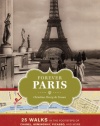 Forever Paris: 25 Walks in the Footsteps of Chanel, Hemingway, Picasso, and More