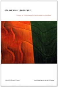 Recovering Landscape: Essays in Contemporary Landscape Architecture Recovering Landscape: Essays in Contemporary Landscape Architecture