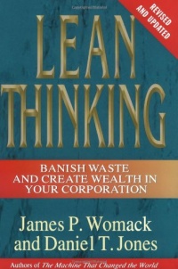 Lean Thinking: Banish Waste and Create Wealth in Your Corporation, Revised and Updated Lean Thinking: Banish Waste and Create Wealth in Your Corporation, Revised and Updated