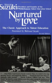 Nurtured by Love: The Classic Approach to Talent Education Nurtured by Love: The Classic Approach to Talent Education