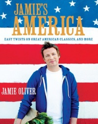 Jamie's America: Easy Twists on Great American Classics, and More Jamie's America: Easy Twists on Great American Classics, and More