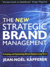 The New Strategic Brand Management: Creating and Sustaining Brand Equity Long Term (New Strategic Brand Management: Creating & Sustaining Brand Equity) The New Strategic Brand Management: Creating and Sustaining Brand Equity Long Term (New Strategic Brand Management: Creating & Sustaining Brand Equity)