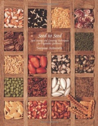 Seed to Seed: Seed Saving and Growing Techniques for Vegetable Gardeners, 2nd Edition