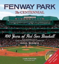 Fenway Park:The Centennial: 100 Years of Red Sox Baseball Fenway Park:The Centennial: 100 Years of Red Sox Baseball