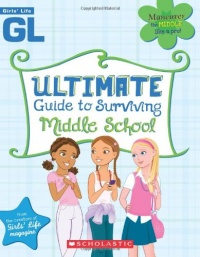 Girls' Life Ultimate Guide To Surviving Middle School Girls' Life Ultimate Guide To Surviving Middle School