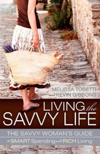 Living The Savvy Life: The Savvy Woman's Guide to Smart Spending and Rich Living Living The Savvy Life: The Savvy Woman's Guide to Smart Spending and Rich Living