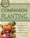 The Complete Guide to Companion Planting: Everything You Need to Know to Make Your Garden Successful (Back-To-Basics Gardening)