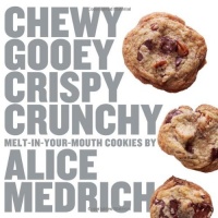 Chewy Gooey Crispy Crunchy Melt-in-Your-Mouth Cookies by Alice Medrich Chewy Gooey Crispy Crunchy Melt-in-Your-Mouth Cookies by Alice Medrich