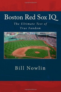 Boston Red Sox IQ: The Ultimate Test of True Fandom Boston Red Sox IQ: The Ultimate Test of True Fandom
