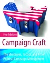 Campaign Craft: The Strategies, Tactics, and Art of Political Campaign Management (Praeger Series in Political Communication)