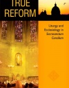 True Reform: Liturgy and Ecclesiology in Sacrosanctum Concilium (Pueblo Books)