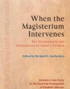 When the Magisterium Intervenes: The Magisterium and Theologians in Today's Church