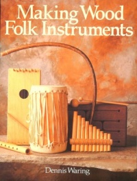 Making Wood Folk Instruments Making Wood Folk Instruments