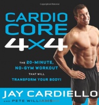 Cardio Core 4x4: The 20-Minute, No-Gym Workout That Will Transform Your Body! Cardio Core 4x4: The 20-Minute, No-Gym Workout That Will Transform Your Body!