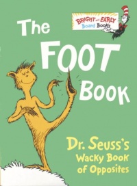 The Foot Book: Dr. Seuss's Wacky Book of Opposites The Foot Book: Dr. Seuss's Wacky Book of Opposites
