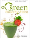 Green Smoothie Habit: Drink Your Greens To Achieve Your Dreams, 28 Day Success Guide