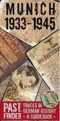 PASTFINDER MUNICH 1933-45: Traces of German History - A Guidebook PASTFINDER MUNICH 1933-45: Traces of German History - A Guidebook
