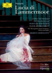 Donizetti: Lucia di Lammermoor / Netrebko, Beczala, Kwiecien, Metropolitan Opera Donizetti: Lucia di Lammermoor / Netrebko, Beczala, Kwiecien, Metropolitan Opera