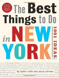 The Best Things to Do in New York, Second Edition: 1001 Ideas The Best Things to Do in New York, Second Edition: 1001 Ideas