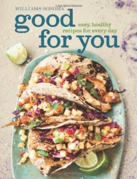 Good for You (Williams-Sonoma): Easy, Healthy Recipes for Every Day Good for You (Williams-Sonoma): Easy, Healthy Recipes for Every Day