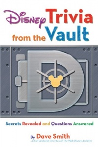 Disney Trivia from the Vault: Secrets Revealed and Questions Answered Disney Trivia from the Vault: Secrets Revealed and Questions Answered